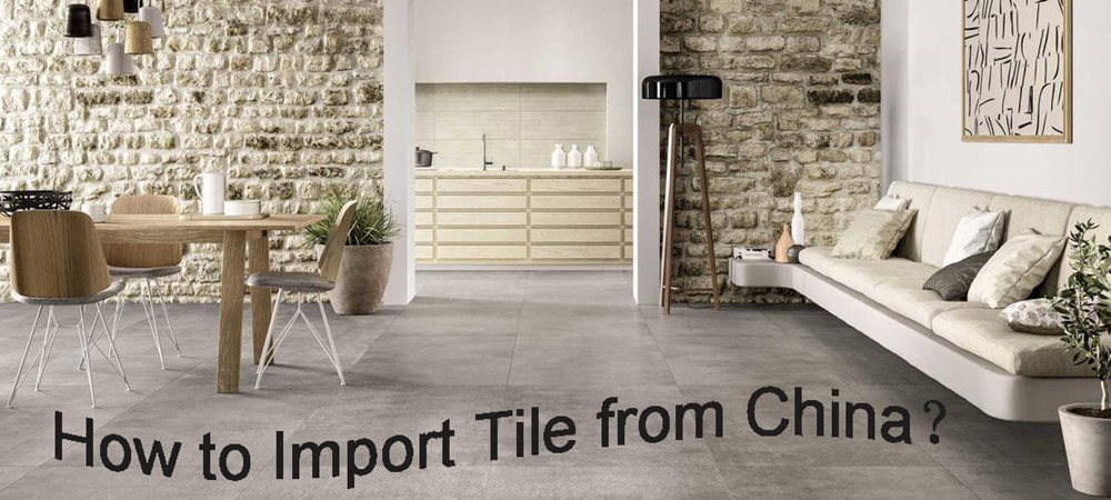 How to Import Tile from China: A Complete Guide - Foshan Sourcing